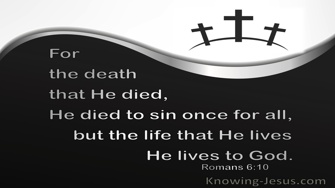Romans 6:10 He Died To Sin Once For All (silver)